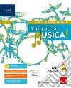 Vai con la musica. Per la Scuola media. Con e-book. Con espansione online. Con DVD-ROM. Vol. A libro di Pezzi Giuliana Soglia Renato Zauli Pier Giacomo