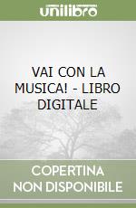 VAI CON LA MUSICA! - LIBRO DIGITALE libro