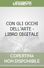 CON GLI OCCHI DELL'ARTE - LIBRO DIGITALE libro