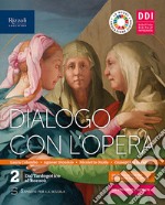 Dialogo con l'opera. Per le Scuole superiori. Con e-book. Vol. 2 libro