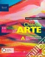 Chiedilo all'arte. Con Album dell'arte. Per la Scuola media. Con e-book. Con espansione online. Vol. A-B: Linguaggi e tecniche della comunicazione visiva-Storia dell'arte libro