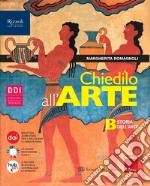 Chiedilo all'arte. Con Album dell'arte. Per la Scuola media. Con e-book. Con espansione online. Vol. B: Storia dell'arte libro