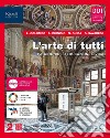 Arte di tutti. Per le Scuole superiori. Con e-book. Con espansione online (L'). Vol. 2 libro