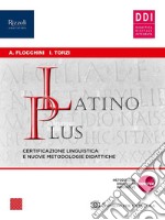 Latino plus certificazione linguistica e nuove metodologie didattiche. Per le Scuole superiori. Con e-book. Con espansione online libro