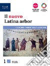 Nuovo latina arbor. Percorsi. Con Grammatica, Laboratorio, Repertori lessicali. Per le Scuole superiori. Con e-book. Con espansione online (Il). Vol. 1 libro