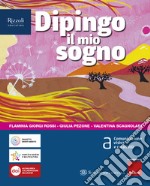 DIPINGO IL MIO SOGNO VOLUME A libro