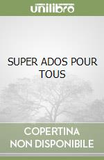 SUPER ADOS POUR TOUS