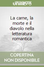 La carne, la morte e il diavolo nella letteratura romantica