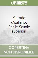 Metodo d'italiano. Per le Scuole superiori libro