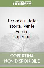 I concetti della storia. Per le Scuole superiori (1) libro