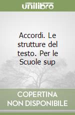 Accordi. Le strutture del testo. Per le Scuole sup libro