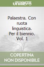 Palaestra. Con ruota linguistica. Per il biennio. Vol. 1 libro