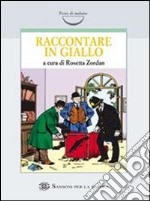 Raccontare in giallo. Per le Scuole libro