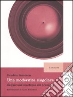 Una modernità singolare. Saggio sull'ontologia del presente libro