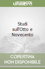 Studi sull'Otto e Novecento libro