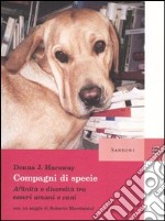 Compagni di specie. Affinità e diversità tra esseri umani e cani libro