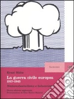 La guerra civile europea 1917-1945. Nazionalsocialismo e bolscevismo libro