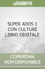 SUPER ADOS 1 CON CULTURE LIBRO DIGITALE libro