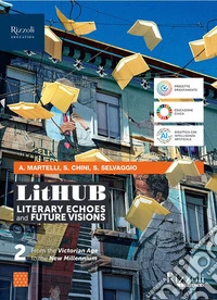 LitHUB. Literary echoes and future visions. Per le Scuole superiori. Con e-book. Con espansione online. Vol. 2 libro