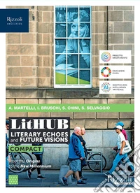 LitHUB. Literary echoes and future visions. Compact. With Study tools. Per le Scuole superiori. Con e-book. Con espansione online libro
