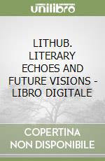 LITHUB. LITERARY ECHOES AND FUTURE VISIONS - LIBRO DIGITALE libro