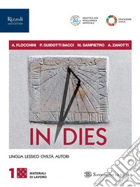 In dies. Materiali di lavoro. Con Grammatica essenziale, Repertorio lessicale. Per le Scuole superiori. Con e-book. Con espansione online. Vol. 1 libro