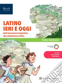 Latino ieri e oggi. Per la Scuola media. Con e-book. Con espansione online libro