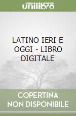 LATINO IERI E OGGI - LIBRO DIGITALE libro