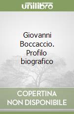 Giovanni Boccaccio. Profilo biografico libro