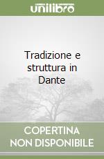 Tradizione e struttura in Dante libro