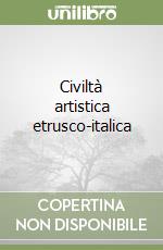 Civiltà artistica etrusco-italica libro