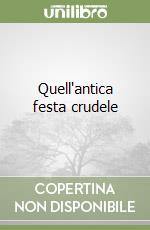 Quell'antica festa crudele libro