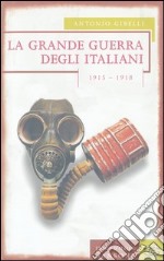 La grande guerra degli italiani 1915-1918 libro