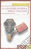 La grande guerra degli italiani 1915-1918 libro