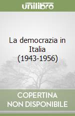 La democrazia in Italia (1943-1956) libro