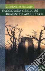 Saggio sulle origini del Romanticismo tedesco libro