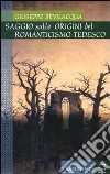 Saggio sulle origini del Romanticismo tedesco libro