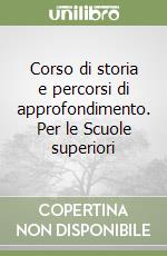 Corso di storia e percorsi di approfondimento. Per le Scuole superiori (2) libro