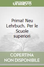 Prima! Neu Lehrbuch. Per le Scuole superiori libro