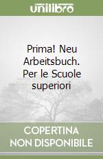 Prima! Neu Arbeitsbuch. Per le Scuole superiori (1) libro