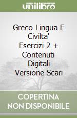 Greco Lingua E Civilta' Esercizi 2 + Contenuti Digitali Versione Scari libro