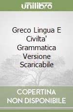 Greco Lingua E Civilta' Grammatica Versione Scaricabile libro