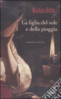 La Figlia del sole e della pioggia libro