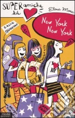 New York, New York. Super amiche del cuore libro