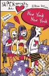 New York, New York. Super amiche del cuore libro