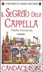 Il segreto della cappella. I misteri di Owen Archer libro