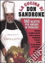 La cucina di Don Sandrone. 365 ricette per andare in paradiso libro