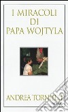 I miracoli di Papa Wojtyla libro