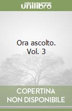Ora ascolto. Vol. 3 libro