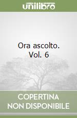 Ora ascolto. Vol. 6 libro